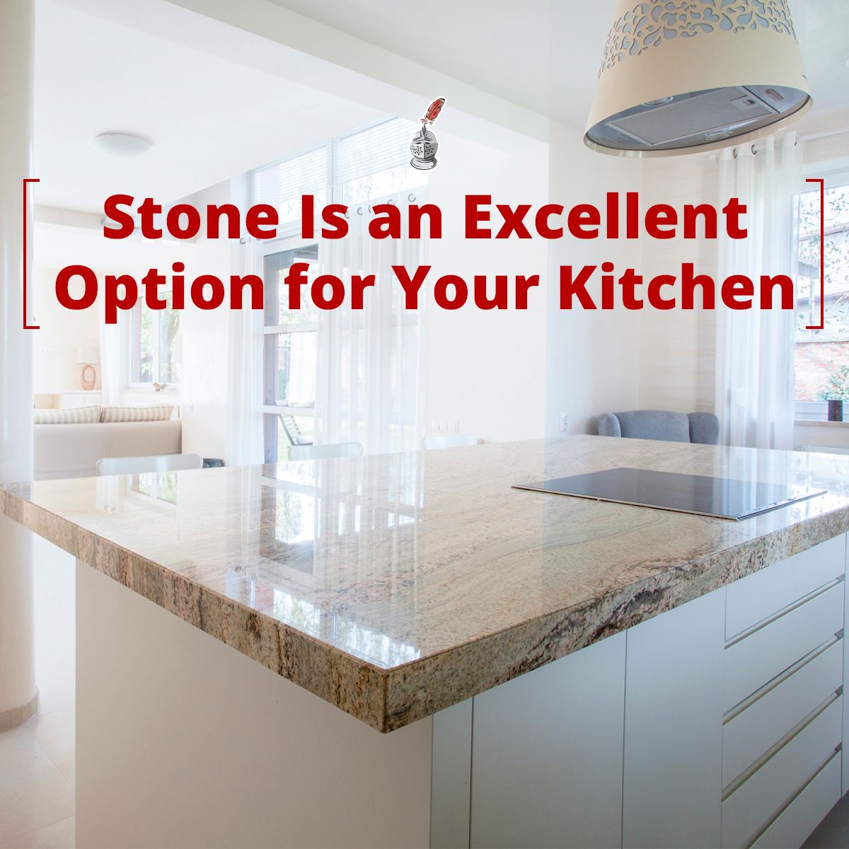 Stone Is an Excellent Option for Your Kitchen