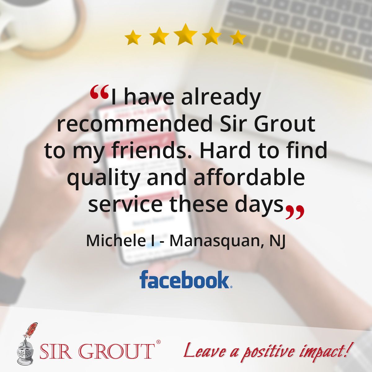 . I have already recommended Sir Grout to my friends. Hard to find quality and affordable service these days